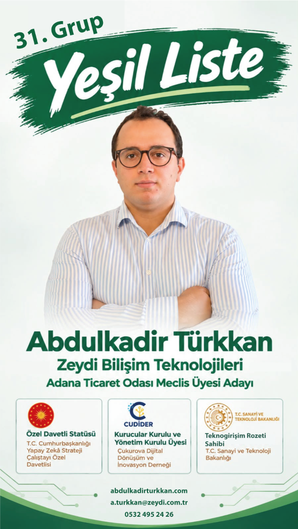31. Grup Yeşil Liste - Abdulkadir Türkkan, Adana Ticaret Odası Meclis Üyesi Adayı
